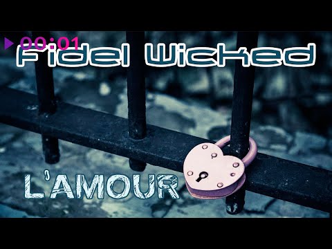 Fidel Wicked - L'Amour видео (клип)