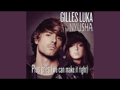 Gilles Luka, Нюша - Plus Près (We Can Make It Right) (Beluga Club Mix) видео (клип)